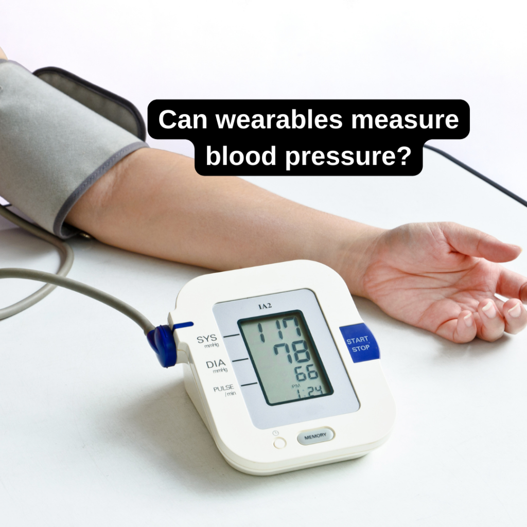 Can wearables measure blood pressure?